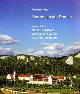 Beuron an der Donau: Geschichte, Kirche und Kloster, Mönche und Werke, Ort und Umgebung