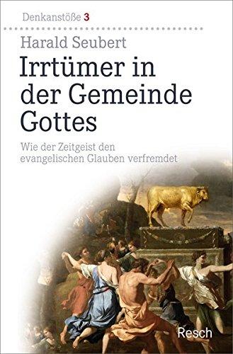 Irrtümer in der Gemeinde Gottes: Wie der Zeitgeist den evangelischen Glauben verfremdet (Denkanstöße)