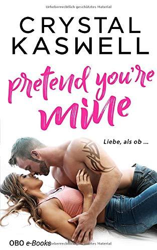 Pretend you're mine: Liebe, als ob ...