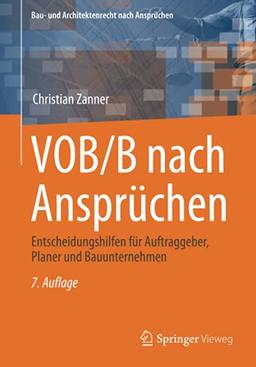 VOB/B nach Ansprüchen: Entscheidungshilfen für Auftraggeber, Planer und Bauunternehmen (Bau- und Architektenrecht nach Ansprüchen)