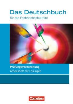 Das Deutschbuch - Fachhochschulreife - Allgemeine Ausgabe und Rheinland-Pfalz: 11./12. Schuljahr - Prüfungsvorbereitung: Arbeitsheft mit Lösungen