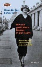 Wie mit gezücktem Messer in der Nacht: Delmira Agustini, Alfonsina Storni, Alejandra Pizarnik