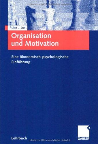 Organisation und Motivation: Eine ökonomisch-psychologische Einführung