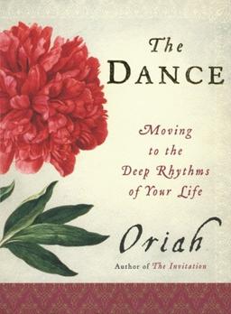 The Dance: Moving to the Deep Rhythms of Your Life