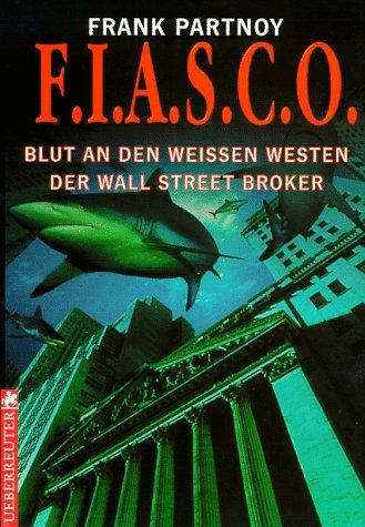 F.I.A.S.C.O. ( FIASCO). Blut an den weißen Westen der Wall Street Broker