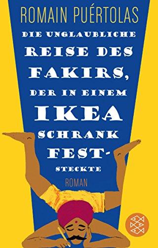 Die unglaubliche Reise des Fakirs, der in einem Ikea-Schrank feststeckte: Roman (Fischer TaschenBibliothek)