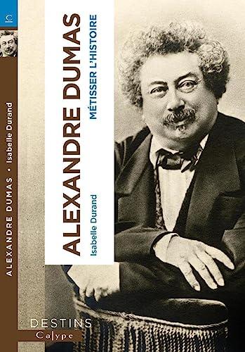 Alexandre Dumas : métisser l'histoire