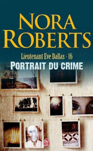 Lieutenant Eve Dallas. Vol. 16. Portrait du crime