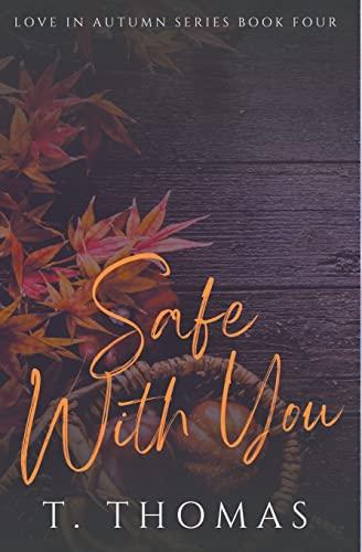 Safe With You (Love in Autumn, Band 4)