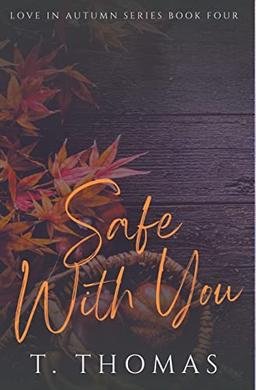 Safe With You (Love in Autumn, Band 4)