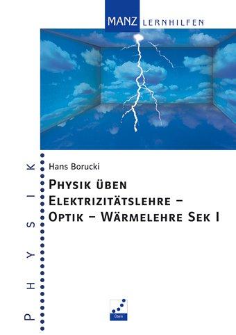 Physik üben Elektrizitätslehre - Optik - Wärmelehre Sek I