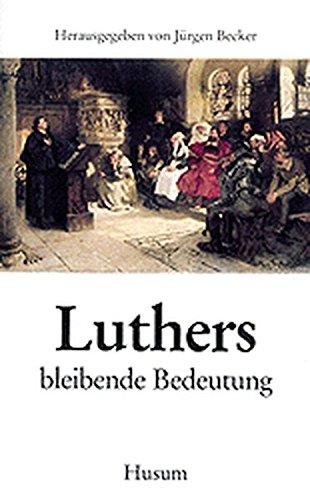 Luthers bleibende Bedeutung (Husum-Taschenbuch)