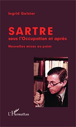 Sartre sous l'Occupation et après : nouvelles mises au point