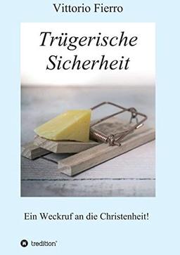 Trügerische Sicherheit: Ein Weckruf an die Christenheit!