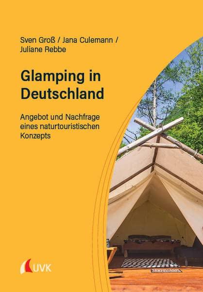 Glamping in Deutschland: Angebot und Nachfrage eines naturtouristischen Konzepts