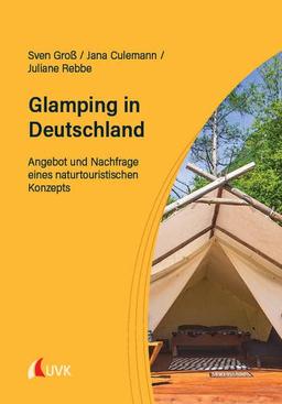 Glamping in Deutschland: Angebot und Nachfrage eines naturtouristischen Konzepts