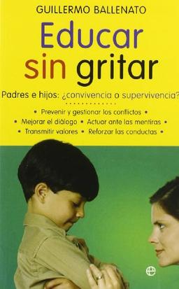 Educar sin gritar : padres e hijos : ¿conveniencia o supervivencia? (Psicología. Bolsillo)