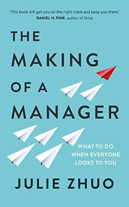 The Making of a Manager: What to Do When Everyone Looks to You