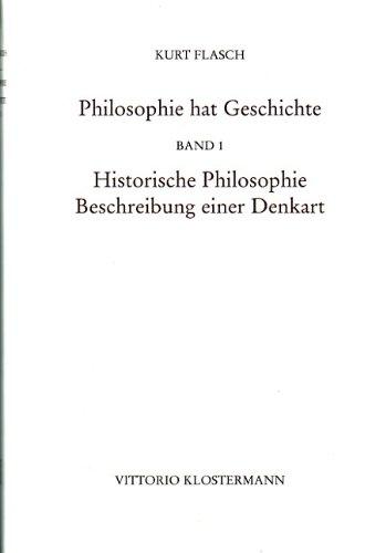 Philosophie hat Geschichte. Bd. 1: Historische Philosophie. Beschreibung einer Denkart