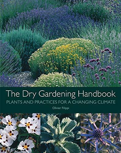 Filippi, O: Dry Gardening Handbook: Plants and Practices for a Changing Climate