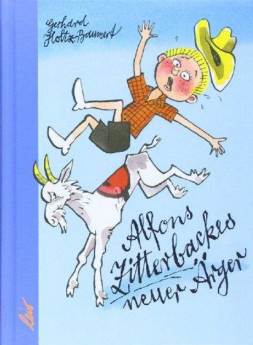 Alfons Zitterbackes neuer Ärger: Die allerneuesten und dazu heiteren Geschichten des Pechvogels Alfons Z