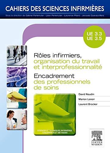 Rôles infirmiers, organisation du travail et interprofessionnalité, encadrement des professionnels de soins : UE 3.3 et 3.5