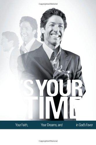 It's Your Time: Activate Your Faith, Achieve Your Dreams, and Increase in God's Favor