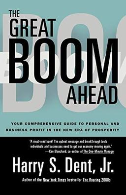 Great Boom Ahead: Your Guide to Personal & Business Profit in the New Era of Prosperity