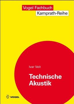 Technische Akustik: Grundlagen der physikalischen, physiologischen und Elektroakustik