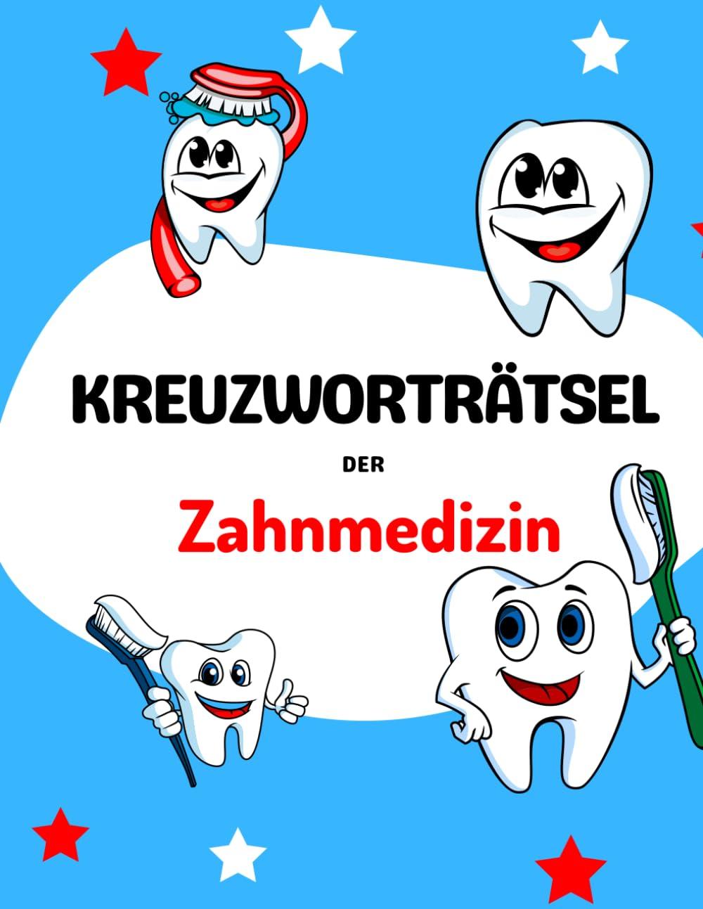 Kreuzworträtsel für Zahnärzte. Das ultimative Kreuzworträtsel-Buch für Zahnarzthelferinnen und Zahnärzte.: Viele Begriffe rund um die Zahntechnik und ... Teste Dein Wissen, finde die Fachbegriffe.