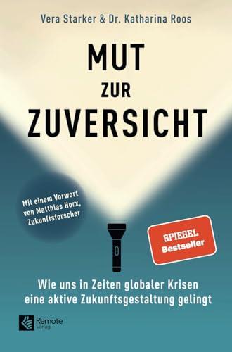 Mut zur Zuversicht: Wie uns in Zeiten globaler Krisen eine aktive Zukunftsgestaltung gelingt