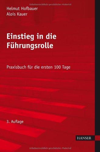 Einstieg in die Führungsrolle: Praxisbuch für die ersten 100 Tage