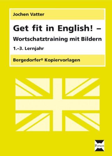 Get fit in English! - Wortschatztraining mit Bildern: 1.-3. Lernjahr