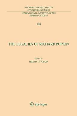 The Legacies of Richard Popkin (International Archives of the History of Ideas Archives internationales d'histoire des idées, Band 198)