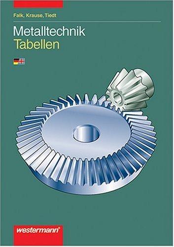 Metalltechnik Tabellen und Formelsammlung 1. bis 3. Ausbildungsjahr