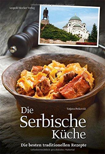 Die Serbische Küche: Die besten traditionellen Rezepte