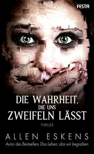 Die Wahrheit, die uns zweifeln lässt: Thriller