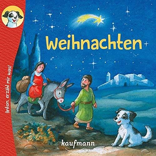 Anton, erzähl mir was! Weihnachten (Anton, erzähl mir was! - zum Vorlesen und Mitnehmen: Die Heftreihe "Religion" für Kinder ab 2 Jahren)