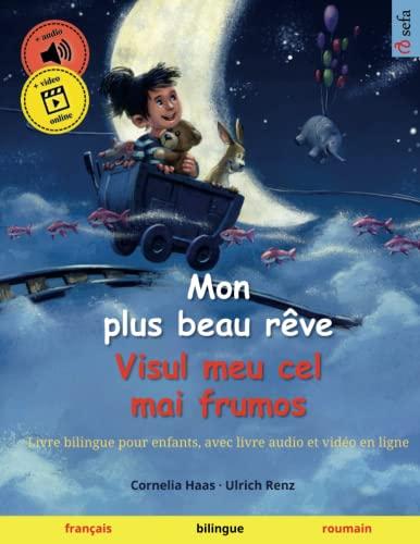 Mon plus beau rêve – Visul meu cel mai frumos (français – roumain): Livre bilingue pour enfants, avec livre audio à télécharger (Sefa albums illustrés en deux langues – français / roumain, Band 2)