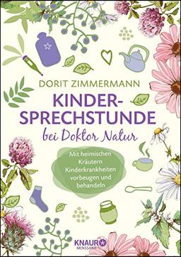 Kindersprechstunde bei Doktor Natur: Mit heimischen Kräutern Kinderkrankheiten vorbeugen und behandeln