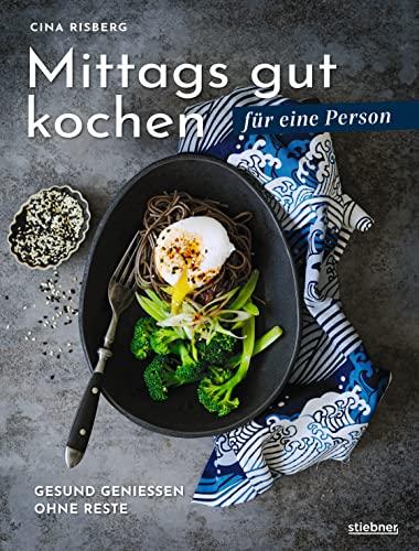 Mittags gut kochen für eine Person: Gesund genießen ohne Reste. Mittagessen-Ideen und Rezepte für eine Person. Gesunde und schnelle Mittagessen-Rezepte für daheim oder unterwegs.