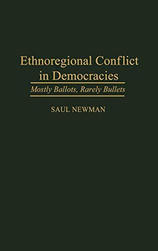 Ethnoregional Conflict in Democracies: Mostly Ballots, Rarely Bullets (Contributions in Political Science)