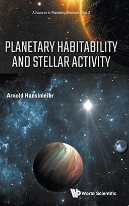 Planetary Habitability and Stellar Activity (Advances in Planetary Science, Band 3)