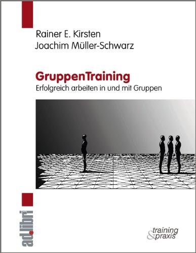 GruppenTraining. Erfolgreich arbeiten in und mit Gruppen: Ein Lern- und Übungsbuch zur Gruppendynamik