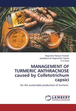 MANAGEMENT OF TURMERIC ANTHRACNOSE caused by Colletotrichum capsici: for the sustainable production of turmeric