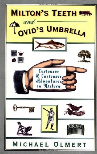 Milton's Teeth and Ovid's Umbrella: Curiouser and Curiouser Adventures in History