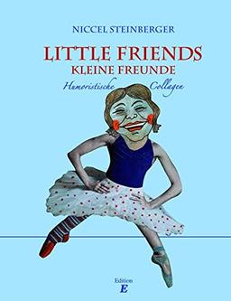 Little Friends – Kleine Freunde: Humoristische Collagen