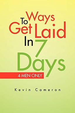 Ways 2 Get Laid in 7 Days: 4 Men Only