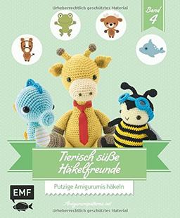 Tierisch süße Häkelfreunde 4: Putzige Amigurumis häkeln