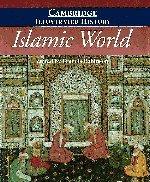 The Cambridge Illustrated History of the Islamic World (Cambridge Illustrated Histories)